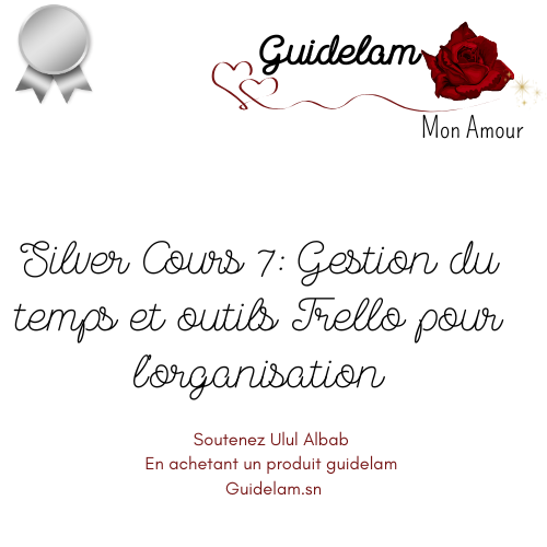SILVER COURS 7 : GESTION DU TEMPS ET OUTILS TRELLO POUR L'ORGANISATION