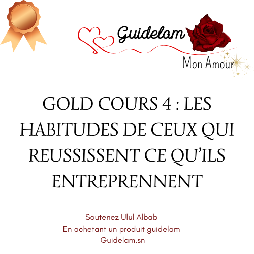 GOLD COURS 4 : LES HABITUDES DE CEUX QUI REUSSISSENT CE QUQ'ILS ENTRETIENNENT